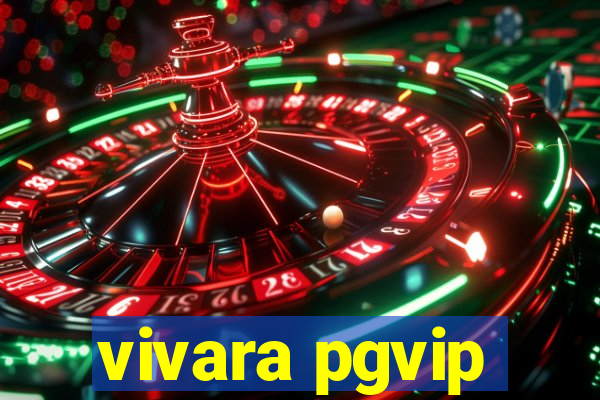 vivara pgvip